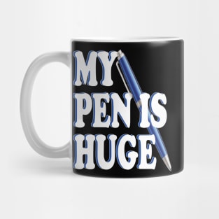 my pen is huge Mug